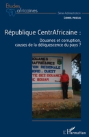 République CentrAfricaine :: Douanes et corruption, causes de la déliquescence du pays ? (Études Africaines) (French Edition) 2343052972 Book Cover