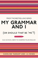 My Grammar and I (Or Should That Be 'Me'?) 1606520261 Book Cover