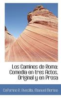 Los Caminos de Roma: Comedia en tres Actos, Original y en Prosa 1117609987 Book Cover