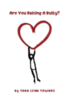 Are You Raising a Bully? B0DV6DSZVP Book Cover