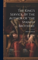 The King's Service, By The Author Of 'the Spanish Brothers' 1021871834 Book Cover