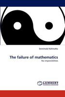 The failure of mathematics: No impossibilities 3843377960 Book Cover