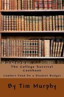 The College Survival Cookbook: Comfort Food On a Student Budget 1975726308 Book Cover