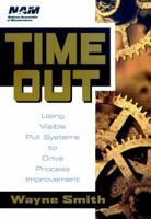 Time Out: Using Visible Pull Systems to Drive Process Improvement (National Association of Manufacturers)