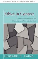 Ethics in Context: Towards the Differentiation of the Morally Good 1450276393 Book Cover