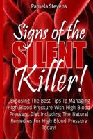 Signs of the Silent Killer!: Exposing the Best Tips to Managing Hbp... with High Blood Pressure Diet Including the Natural Remedies for High Blood Pressure Today! 1532993269 Book Cover