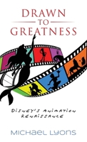 Drawn to Greatness: Disney's Animation Renaissance B0DPPVWBQD Book Cover