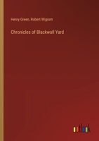 Chronicles of Blackwall Yard 1015921302 Book Cover