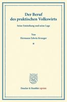 Der Beruf Des Praktischen Volkswirts: Seine Entstehung Und Seine Lage. (Sonderausgabe Aus Schmollers Jahrbuch Fur Gesetzgebung, Vewaltung Und Volkswir 3428165349 Book Cover
