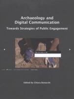 Archaeology and Digital Communication: Towards Strategies of Public Engagement 1904982778 Book Cover