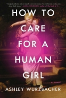 How to Care for a Human Girl 1982157224 Book Cover