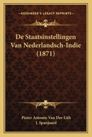 De Staatsinstellingen Van Nederlandsch-indië... 1167651960 Book Cover