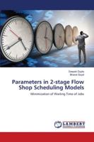 Parameters in 2-stage Flow Shop Scheduling Models: Minimization of Waiting Time of Jobs 6202553464 Book Cover