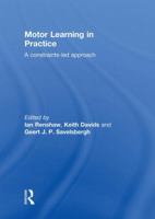 Motor Learning in Practice: A Constraints-Led Approach 0415522404 Book Cover