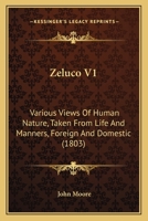 Zeluco; Various Views of Human Nature, Taken From Life and Manners, Foreign and Domestic; Volume 1 101855260X Book Cover