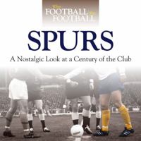 When Football was Football: Spurs: A Nostalgic Look at a Century of the Club 184425948X Book Cover