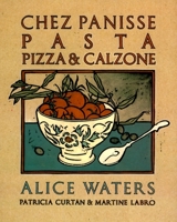 Chez Panisse Pasta, Pizza, Calzone 0394530942 Book Cover