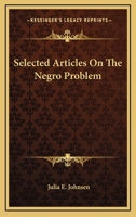 Selected Articles on the Negro Problem - Primary Source Edition 0548415161 Book Cover