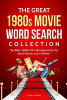 The Great 1980s Movie Word Search Collection: The Best 1980s Film Wordsearches for Both Adults and Children 1092152652 Book Cover