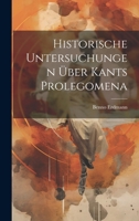 Historische Untersuchungen Über Kants Prolegomena 1021347094 Book Cover