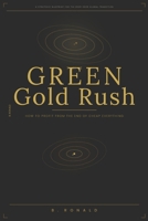 THE GREEN GOLD RUSH: How to Profit from the End of Cheap Everything B0GRP1RBFK Book Cover