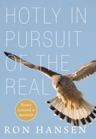 Hotly in Pursuit of the Real: Notes Toward a Memoir 1639820272 Book Cover