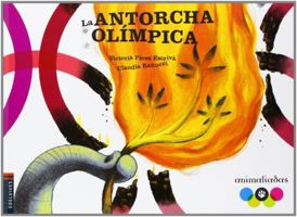 La antorcha olimpica/ The Olympic Torch (Animaliadas/ Animalympics) (Spanish Edition) 8426367135 Book Cover