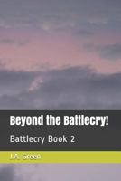 Beyond the Battlecry!: Battlecry Book 2 1794379541 Book Cover