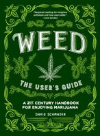 Weed: The User's Guide: A 21st Century Handbook for Enjoying Marijuana 1632170426 Book Cover