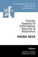 Proceedings of the Tenth International Symposium on Human Aspects of Information Security & Assurance 1841024139 Book Cover