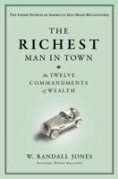 The Richest Man in Town: The Twelve Commandments of Wealth 0446537837 Book Cover