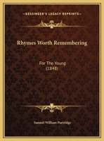 Rhymes Worth Remembering: For The Young 1169645216 Book Cover