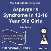 Asperger's Syndrome in 12-16 Year Old Girls: By the Girl with the Curly Hair 1999982231 Book Cover