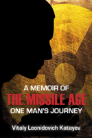 A Memoir of the Missile Age: One Man's Journey 0817914757 Book Cover
