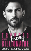 Trapped With My Billionaire Enemy: A Small Town Opposites Attract Romance B0DYTPT7FP Book Cover