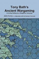 Tony Bath's Ancient Wargaming 0557111803 Book Cover
