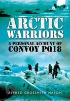 Arctic Warriors: A Personal Account of Convoy PQ18 1783030372 Book Cover