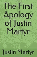 The First Apology of Justin Martyr 1643735004 Book Cover