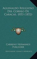 Aguinaldo Religioso Del Correo De Caracas, 1853 (1852) 1166766535 Book Cover