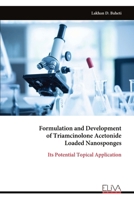 Formulation and Development of Triamcinolone Acetonide Loaded Nanosponges: Its Potential Topical Application 1636487629 Book Cover