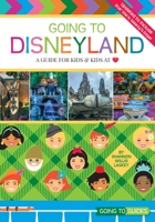 Going to Disneyland - A Guide for Kids & Kids at Heart 0999572121 Book Cover