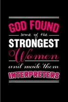 god found some of the strongest women and made them interpreters: Interpreter Notebook journal Diary Cute funny humorous blank lined notebook Gift for student school college ruled graduation gift ...  1676272283 Book Cover