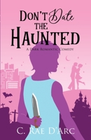 Don't Date the Haunted: A Dark Romantic Comedy 1961733064 Book Cover