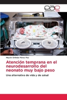 Atención temprana en el neurodesarrollo del neonato muy bajo peso: Una alternativa de vida y de salud 3659090301 Book Cover