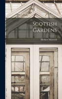 Scottish Gardens; Being a Representative Selection of Different Types, old and New 1018033955 Book Cover