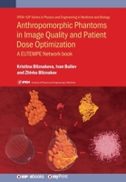 Anthropomorphic Phantoms in Image Quality and Patient Dose Optimization: A EUTEMPE Network book 0750317914 Book Cover