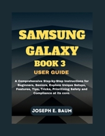 Samsung Galaxy Book 3 User Guide: A Comprehensive Step-by-Step Instructions for Beginners, Seniors, Explore Unique Setups, Features, Tips, Tricks, Pri B0CVL6ZJ11 Book Cover