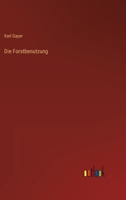 Die Forstbenutzung (Classic Reprint) 1147676879 Book Cover