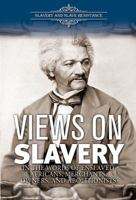 Views on Slavery: Enslaved Africans, Merchants, Owners, and Abolitionists 0766075532 Book Cover