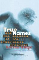 True Names: and the Opening of the Cyberspace Frontier 0312862075 Book Cover
